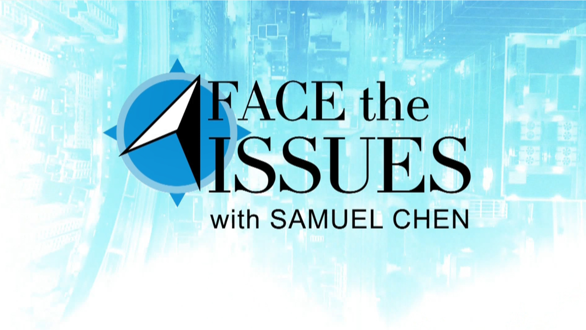 Face the Issues with Samuel Chen